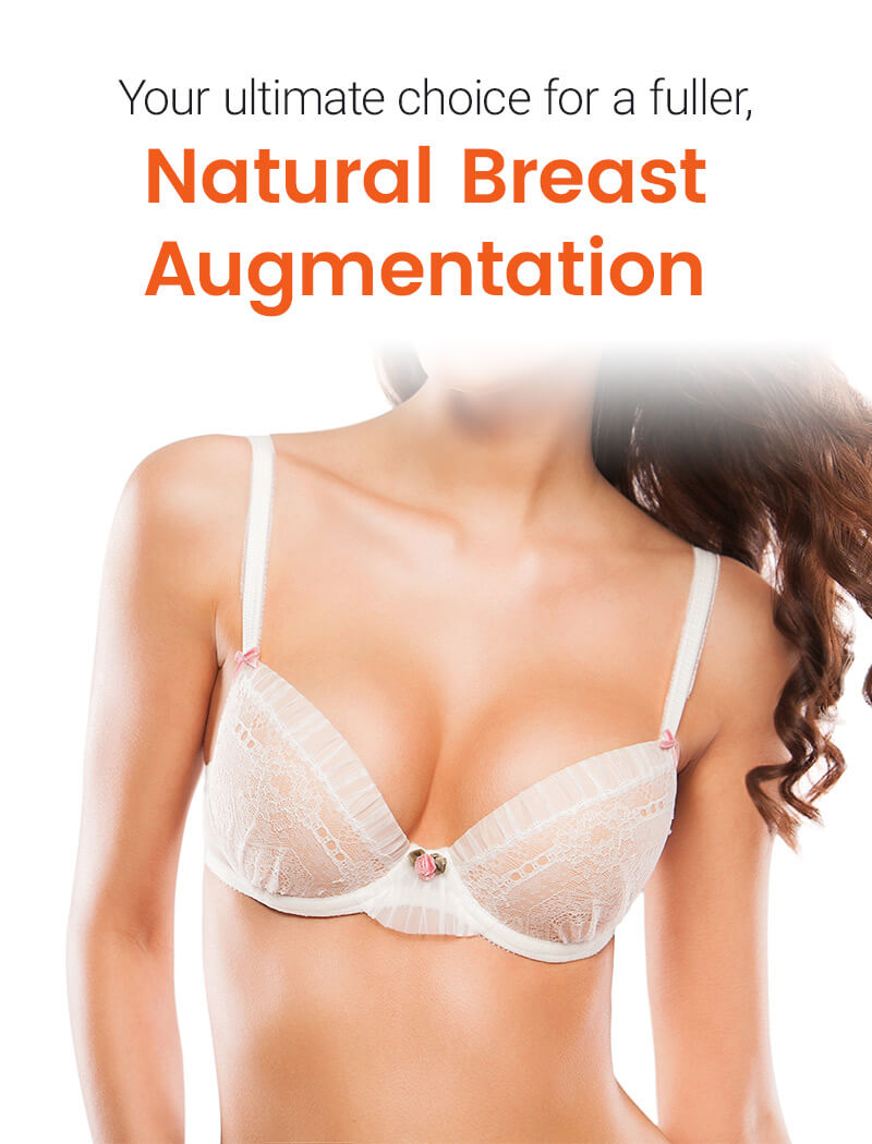 Your ultimate choice for a fuller, Natural Breast Augmentation